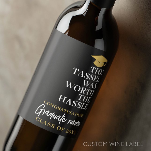 Tassel war der Hassle wert - Moderner Abschluss Weinetikett (Custom Graduation Wine Label - Celebrate the Graduate!)