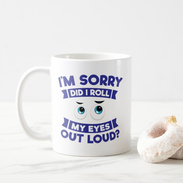 Tat es tut mir leid ich rolle meine Augen heraus Kaffeetasse (Mit Donut)