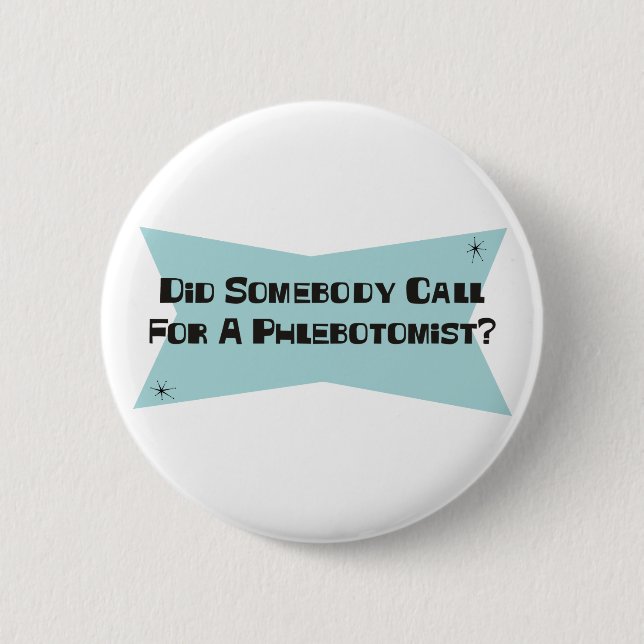 Tat jemand Anruf für ein Phlebotomist Button (Vorderseite)
