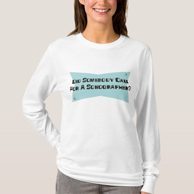 Tat jemand Anruf für ein Sonographer T-Shirt (Vorderseite)