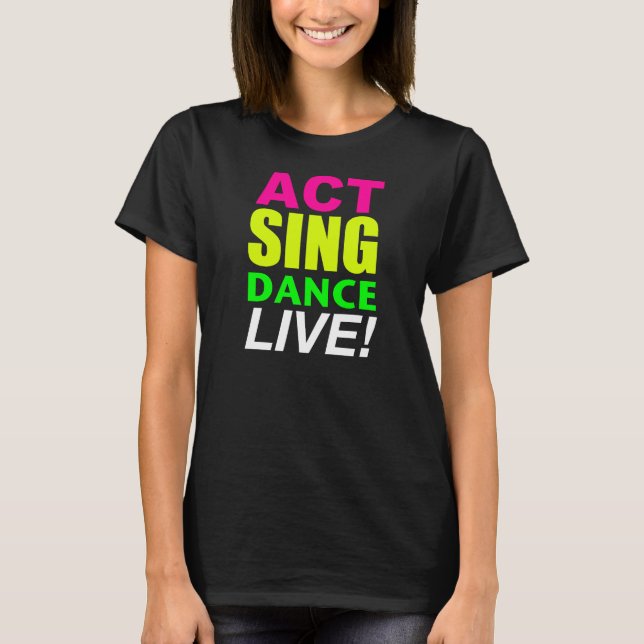 Tat singen den LIVE Tanz! T-Shirt (Vorderseite)