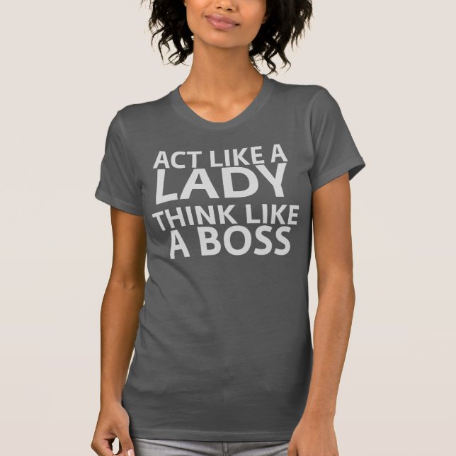 Tat wie ein Behälter Damen-Think Like A Boss T-Shirt (Vorderseite)