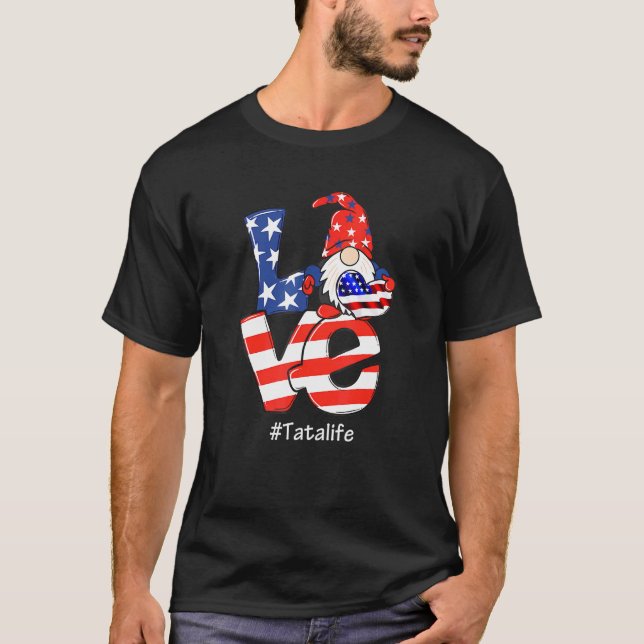 Tata Life 4. Juli Liebe wird amerikanische Flagge T-Shirt (Vorderseite)