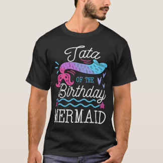 Tata of the Birthday Mermaid Theme Family Bday Par T-Shirt