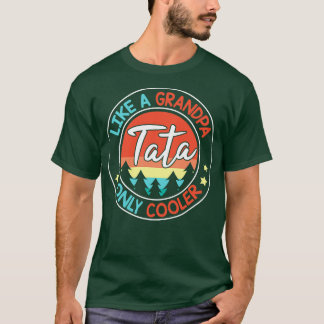 Tata wie ein Großvater nur Cooler glücklich, dass  T-Shirt