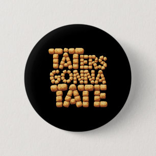 Taters Gonna Tate Funny Potato Tater Tot Feinschme Button
