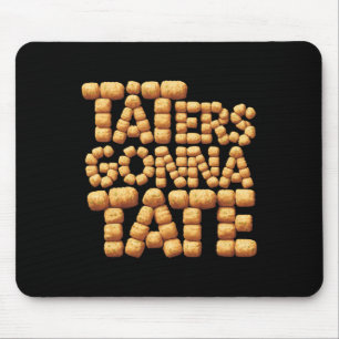 Taters Gonna Tate Funny Potato Tater Tot Feinschme Mousepad