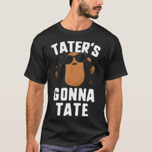 Taters Gonna Tate Kinder Haters Gonna Hate Funny P T-Shirt