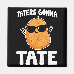 Taters Gonna Tate - Lustige Kartoffel Tater Tot Li Magnet