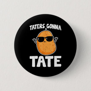 Taters Gonna Tate - Lustiger Kartoffel-Tater-Tot-L Button