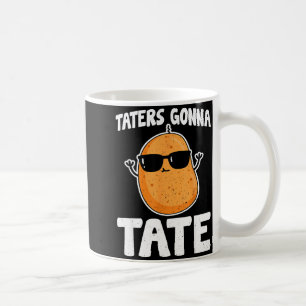 Taters Gonna Tate - Lustiger Kartoffel Tater Tot L Kaffeetasse