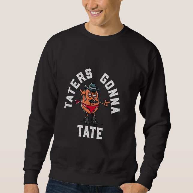 Taters Gonna Tate Potato Tater Tot Feinschmecker F Sweatshirt (Vorderseite)