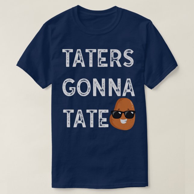 Taters Gonna Tate Potato Tater Tot Feinschmecker F T-Shirt (Design vorne)