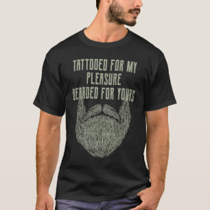 Tätowiert zu meiner Freude Bärtig für deine Bart T-Shirt