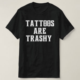Tätowierungen sind Müll-Shirt, freches Geschenk, s T-Shirt