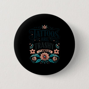 Tätowierungen sind Müll-Shirt Lustiges Tattoo Sark Button