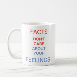 Tatsachen interessieren nicht sich für Ihre Kaffeetasse