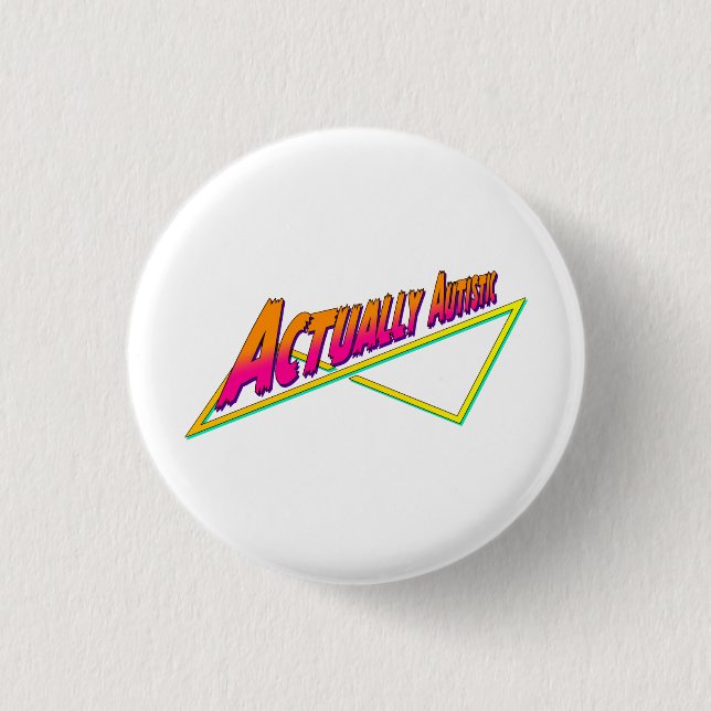 Tatsächlich Autistischer 80er vibe Button (Vorderseite)
