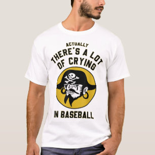 Tatsächlich gibt es viel Weinen in Baseball-Liebha T-Shirt