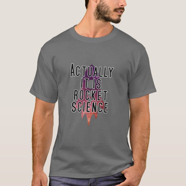 Tatsächlich ist es Raketenwissenschaft T-Shirt (Vorderseite)