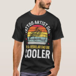 Tattoo Artist Dad Tat Funny Tattooist Father Tatto T-Shirt<br><div class="desc">Tattoo Artist Dad Tat Funny Tattooist Father Tattooer Gift .tattoo artist, tattoo, tattooed, tattoos, gift, gift idea, ink, tattoo artist shirts, tattooing, artist, birthday, birthday gift, christmas, christmas gift, dyes, gift ideas, inked, pigment, skin, skin art</div>