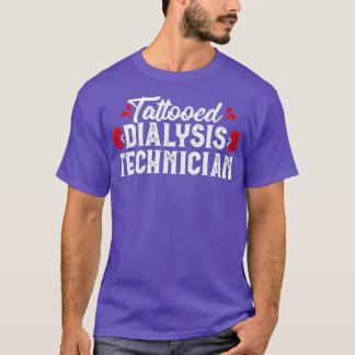 Tattooed Dialyse Technician Tech Nephrologie T-Shirt