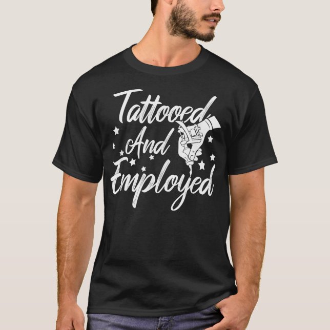 Tattooed Employed Funny Proud Tattoo Owner Biker T-Shirt (Vorderseite)