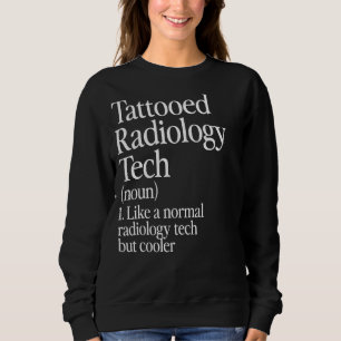 Tattooot Radiology Tech Definition Tattoo Artist R Sweatshirt