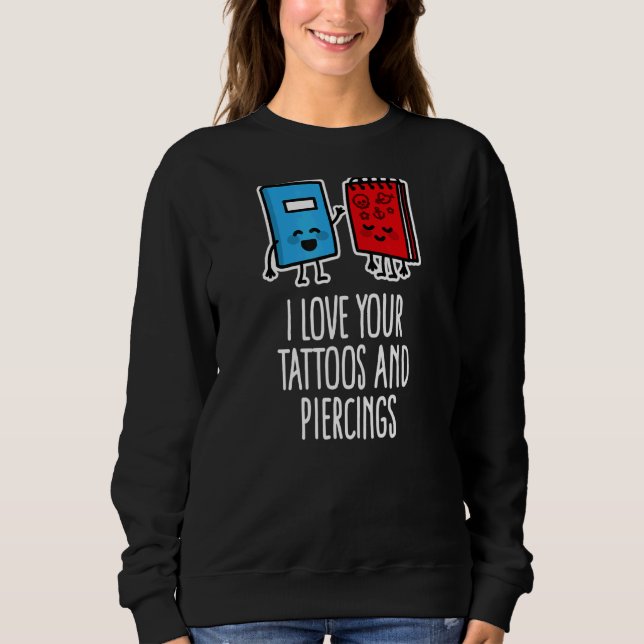 Tattoos Piercings Tattoo Artist Piercing Body Scra Sweatshirt (Vorderseite)
