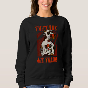 Tattoos sind abscheuliche Tattoos Ziegen Tiere Tat Sweatshirt