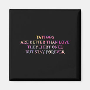 Tattoos sind besser als die Liebe, die sie einst v Magnet