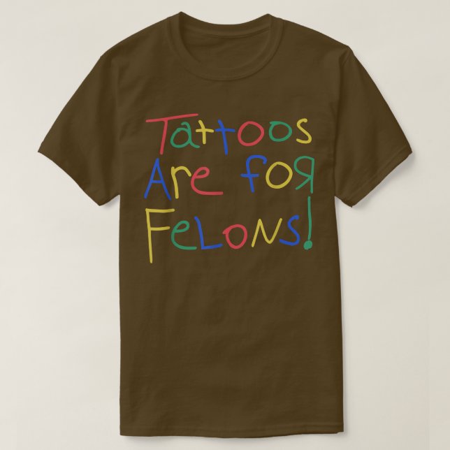 Tattoos sind für Frauen lustig T-Shirt (Design vorne)