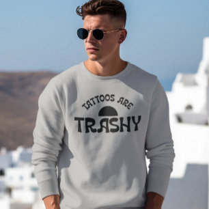 Tattoos sind schmutzige schwarze Typografie Sweatshirt