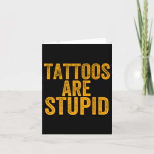 Tattoos sind stupid nicht wie Tattoos Funny Tattoo Karte