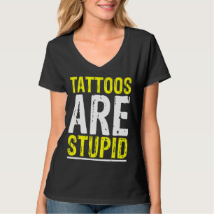 Tattoos sind stupid Tattoo Artist Tattooo Witz Bo T-Shirt