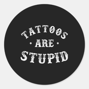 Tattoos sind stupiden sarkastischen Tinte Addicdic Runder Aufkleber
