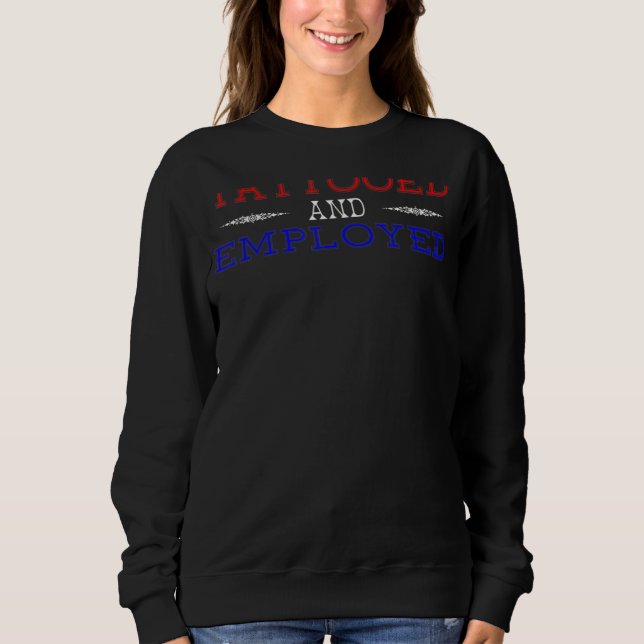 Tattoot und beschäftigt sweatshirt (Vorderseite)