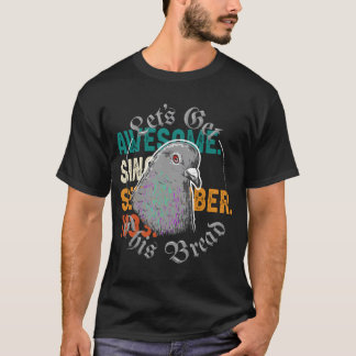 Taube, lass uns dieses Brot holen. T-Shirt