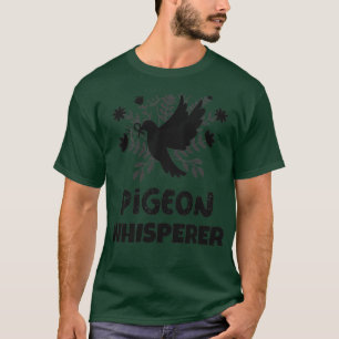 Taube Whisperer Taube Lover Taubenzucht Vögel T-Shirt