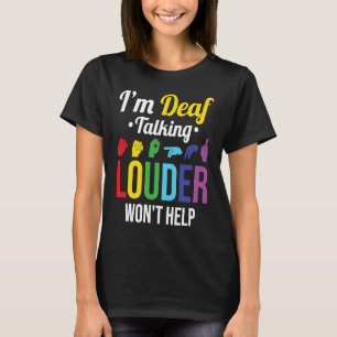 Taubem lauter Reden wird nicht helfen T-Shirt
