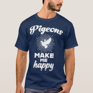 Tauben machen mich glücklich Pigeon Lover Taubenfr T-Shirt