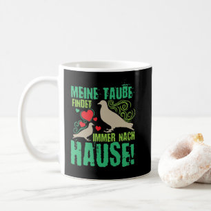 Tauben Spruch Meine Taube findet immer nach Hause Kaffeetasse
