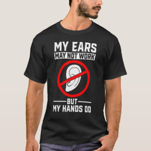 Tauber Stolz Bewusstsein ASL Gebärdensprache ist m T-Shirt