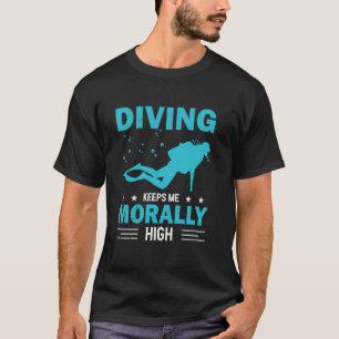 Tauchen Behalte mir Moral Hoch tauchen Funny Scuba T-Shirt