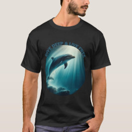 Tauchen Deep Live Free Dolphin T-Shirt