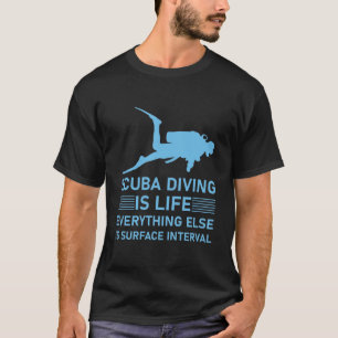 Tauchen ist Leben alles andere ist Oberfläche T-Shirt