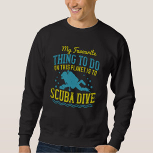 Tauchen - mein Liebling ist Scuba Dive Sweatshirt