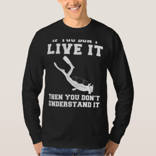 Tauchen Sie in den Spaß: Wenn Sie nicht leben, tau T-Shirt