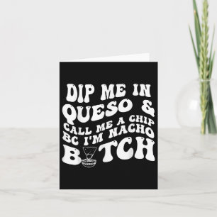 Tauchen Sie mir in Queso einen Chip Bc im Nacho _1 Karte