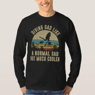 Tauchen Vater wie ein normaler Vater, aber viel Co T-Shirt
